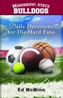 Daily Devotions for Die-Hard Fans Mississippi State Bulldogs 0984637737 Book Cover