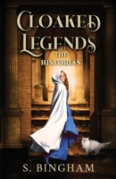 Cloaked Legends: The Historian B0F81VFD7Z Book Cover