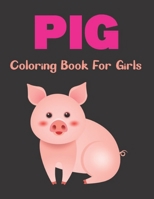 Pig Coloring Book for Girls: A Funny Coloring Book For Little Kids Who Love Cute Pig. Vol-1 B096TTQHRX Book Cover