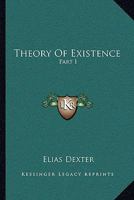 Theory Of Existence: Part I 1432535668 Book Cover