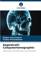 Kegelstrahl-Computertomographie: Mechanismus und Anwendung in der Zahnmedizin 6206140385 Book Cover