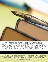 Minutes of the Common Council of the City of New York, 1675-1776, Volume 2 1142309436 Book Cover