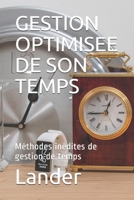 GESTION OPTIMISEE DE SON TEMPS ET DE SES PRIORITES: Méthodes inédites de gestion de temps B08WP3L2PM Book Cover