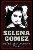 Selena Gomez Distressed Coloring Book: Artistic Adult Coloring Book B08NWK5RJR Book Cover