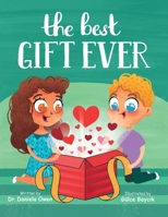 The Best Gift Ever - Holiday Book for Kids Ages 2-7, Discover Why Love is the Key to Building Friendships and Increasing Social-Emotional Intelligence - Teaches the Importance of Empathy & Kindness 1957922389 Book Cover