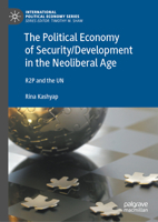 The Political Economy of Security/Development in the Neoliberal Age: R2P and the UN 3031372786 Book Cover