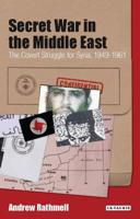 Secret War in the Middle East: The Covert Struggle for Syria, 1949-1961 (Library of Modern Middle East Studies, 7) 1780764952 Book Cover