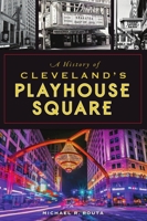 A History of Cleveland’s Playhouse Square 1467149985 Book Cover