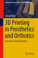 3D Printing in Prosthetics and Orthotics: Innovations and Opportunities (Biomedical Materials for Multi-functional Applications) 9819749123 Book Cover