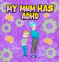 My Mum Has ADHD 1917118848 Book Cover