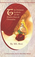 The Christian Symbols of the Twelve Days of Christmas 1735611875 Book Cover