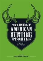 The Best American Hunting Stories (Field  Stream) 1616286768 Book Cover