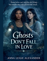 Ghosts Don't Fall In Love B0GX7NCF8Y Book Cover