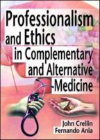 Professionalism and Ethics in Complementary and Alternative Medicine 078901226X Book Cover