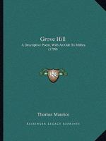 Grove-hill: A Descriptive Poem, With An Ode To Mithra, 1173004696 Book Cover