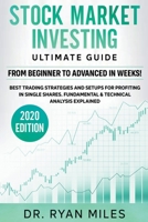 Stock Market Investing Ultimate Guide: From Beginners to Advance in Weeks! Best Trading Strategies and Setups for Profiting in Single Shares Fundamental & Technical Analysis Explained 1393662765 Book Cover