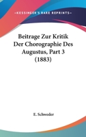 Beitrage Zur Kritik Der Chorographie Des Augustus, Part 3 (1883) 116031909X Book Cover