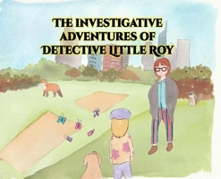 The investigative adventures of Detective Little Roy 6277916238 Book Cover