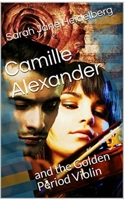 Camille Alexander and the Golden Period Violin 0464804566 Book Cover