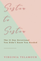 Sister to Sister: The 21 Day Devotional You Didn't Know You Needed 1737892103 Book Cover