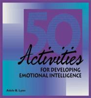 50 Activities for Developing Emotional Intelligence (50 Activities Series) (50 Activities Series) 0874256011 Book Cover