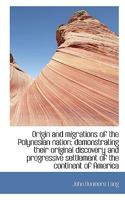 Origin and migrations of the Polynesian nation: demonstrating their original discovery and progressi 3337401899 Book Cover