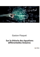Sur la théorie des équations différentielles linéaires B0BQFVLFFT Book Cover