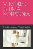 MEMÓRIAS DE UMA PROFESSORA (Portuguese Edition) 1090267681 Book Cover