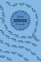 Meine veganen Rezepte: A5 Rezeptbuch zum selberschreiben mit Platz f�r 100 Rezepte - Geschenk f�r Veganer Hobbyk�che Partner Frauen M�nner M�tter V�ter Freunde die sich vegan ern�hren zum Geburtstag V 1080360921 Book Cover