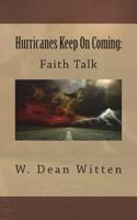 Hurricanes Keep On Coming: Faith Talk 1721670785 Book Cover