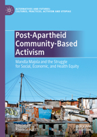 Post-Apartheid Community Activism: Mandla Majola and the Struggle for Social, Economic, and Health Equity 9819725992 Book Cover