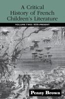 A Critical History of French Children's Literature: Volume Two: 1830-Present 0415876710 Book Cover