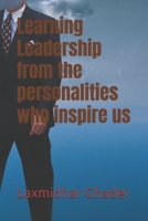 Learning Leadership from the personalities who inspire us B0FNVLBT65 Book Cover