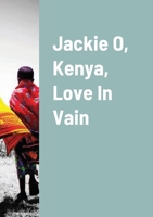 Jackie O, Kenya, Love In Vain 1105174565 Book Cover