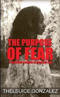The Purpose of Fear: A Survivor's Memoir of Breaking Free 1533054673 Book Cover