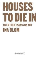 Houses To Die In and Other Essays on Art 3956796314 Book Cover