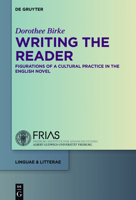Writing the Reader: Configurations of a Cultural Practice in the English Novel 3110307634 Book Cover