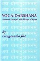 The Yoga-Darshana: The Sutras of Patanjali--With the Bhasya of Vyasa 1428614451 Book Cover