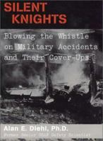 Silent Knights: Blowing the Whistle on Military Accidents and Their Cover-Ups 0884864065 Book Cover