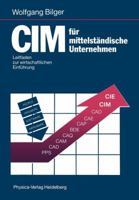 CIM für mittelständische Unternehmen: Leitfaden zur wirtschaftlichen Einführung 3790805343 Book Cover