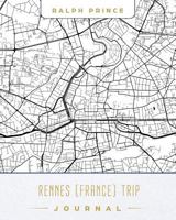 Rennes (France) Trip Journal: Lined Travel Journal/Diary/Notebook With Rennes (France) Map Cover Art 1729081401 Book Cover