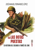 Con las botas puestas : La historia del soldado a trav?s del cine 8441440107 Book Cover