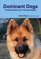 Dominant Dogs Handling Myths and Training Insights 0244080135 Book Cover