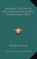 Beiträge Zur Kritik Des Horazscholiasten Porphyrion 1141468379 Book Cover