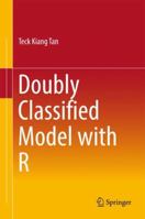 Doubly Classified Model with R 9811349819 Book Cover