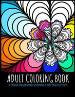 Adult Coloring Book Stress Relieving Designs For Relaxation: 100 Greatest Mandalas Coloring Book Adult Coloring Book 100 Mandala Images Stress Management Coloring Book For Relaxation, Meditation, Happ 108114744X Book Cover