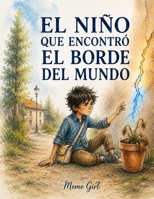 El niño que encontró el borde del mundo (Spanish Edition) B0HFGJGXCC Book Cover