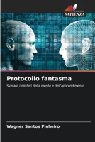 Protocollo fantasma: Svelare i misteri della mente e dell'apprendimento (Italian Edition) 6207621727 Book Cover
