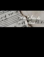 Mon Cahier de Guitare: Grand Cahier (21,59cm x 27,94cm) 140 Pages, Cahier de musique pour Guitare avec Tablatures 1098707400 Book Cover
