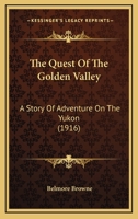 The Quest of the Golden Valley: A Story of Adventure on The Yukon 1165109492 Book Cover